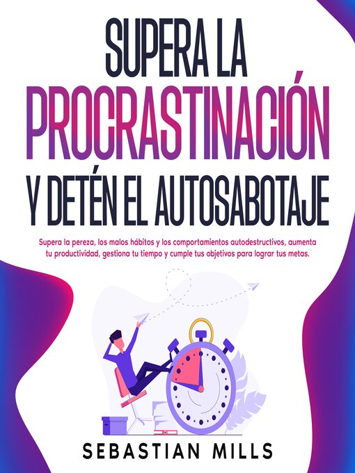 Title details for Supera la procrastinación y detén el autosabotaje by Sebastian Mills - Available